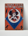 Baseball Poster - I Want To Go To The Ball Game - Sheet Music Cover