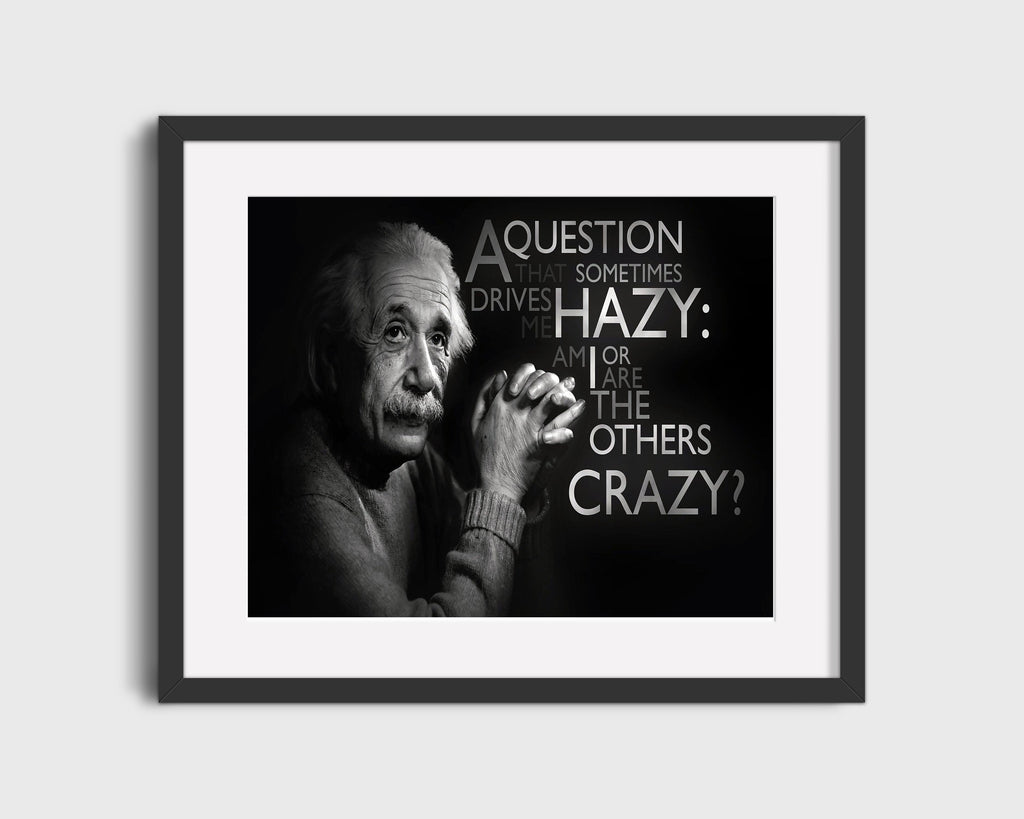 Classic Quotes - Albert Einstein - Am I crazy or others Quotes Vintage Framed Prints Gallery Frame 16x20