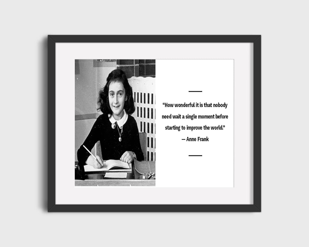 Classic Quotes - Anne Frank - Improve the world now Quotes Vintage Framed Prints Gallery Frame 16x20