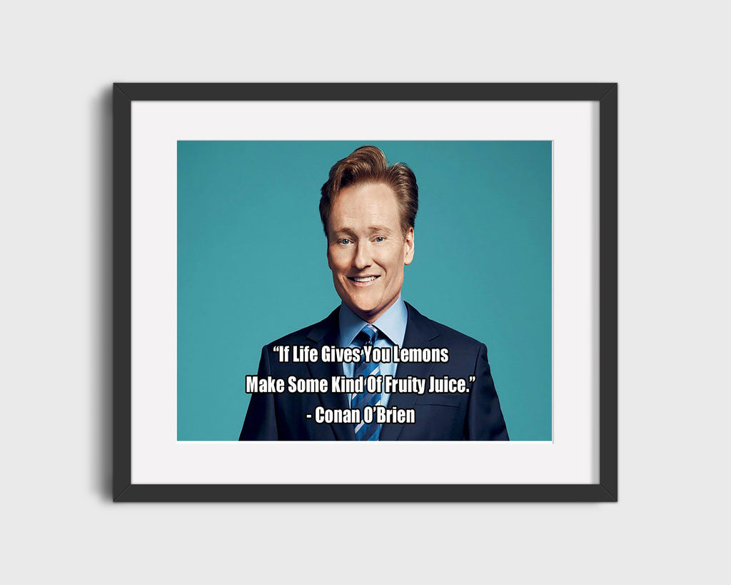 Classic Quotes - Conan OBrien - Fruity juice lemons Quotes Vintage Framed Prints Gallery Frame 16x20