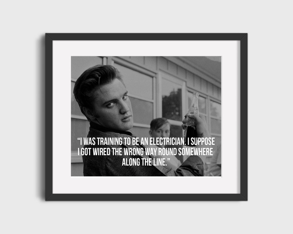 Classic Quotes - Elvis Presley - Wired the wrong way Quotes Vintage Framed Prints Gallery Frame 16x20