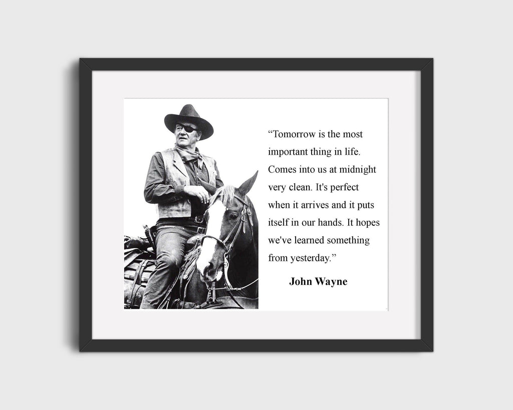 Classic Quotes - John Wayne - Tomorrow most important Quotes Vintage Framed Prints Gallery Frame 16x20