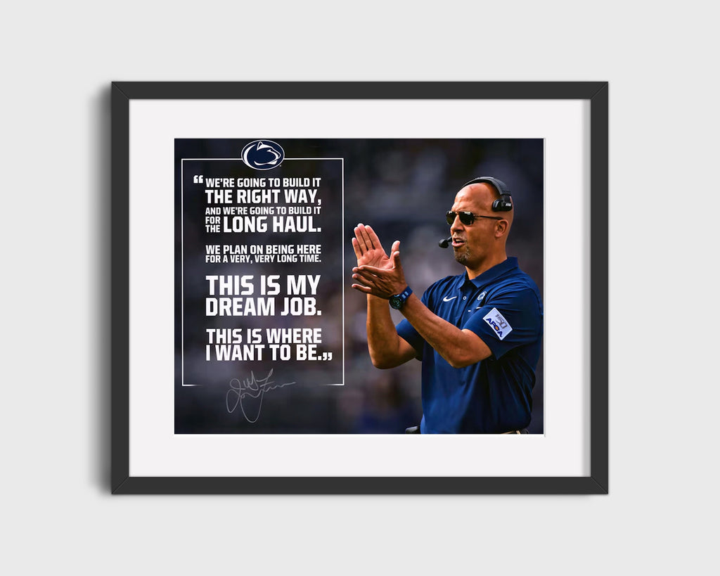 Penn State Print - James Franklin Dream Job Quote - Nittany Blueprint College FSPrints Gallery Frame 16x20
