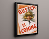Vintage Theater Poster - Buster is Coming - R.F. Outcault Comedy Theater Vintage Framed Prints Floating Canvas 16x20