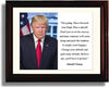 8x10 Framed Donald Trump Autograph Replica Print - Presidential Quote Framed Print - History FSP - Framed   