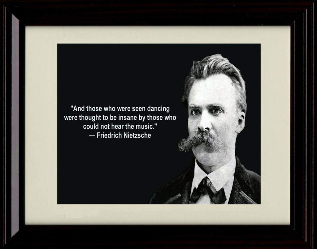 8x10 Framed Nietzsche Quote - Can You Hear The Music? Framed Print - Other FSP - Framed   